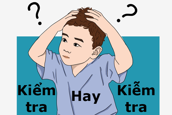 Kiểm tra hay kiễm tra từ nào đúng? 60% người dùng sai