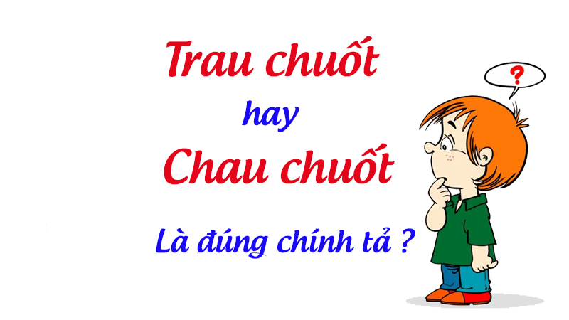 Trau chuốt hay chau chuốt là đúng chính tả tiếng Việt