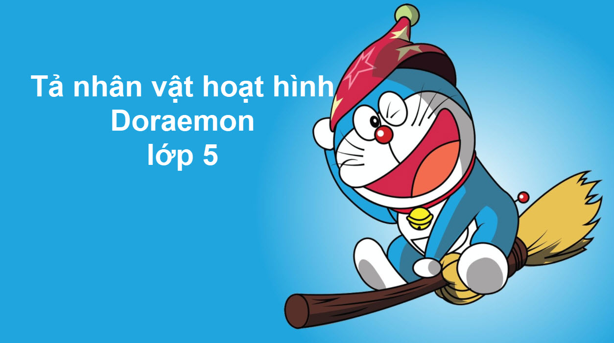 Tả Doraemon lớp 5 | Tả nhân vật hoạt hình Doraemon lớp 5