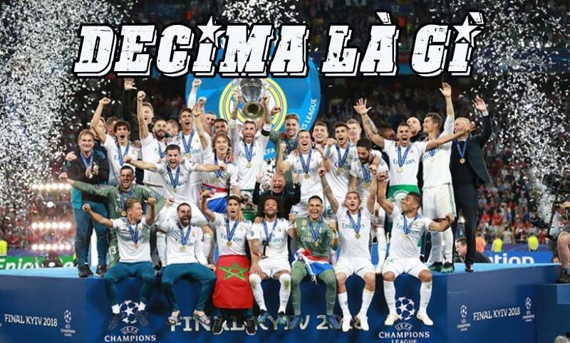 DECIMA là gì? Lời tiên tri về chức vô địch thứ 10 của Real Madrid